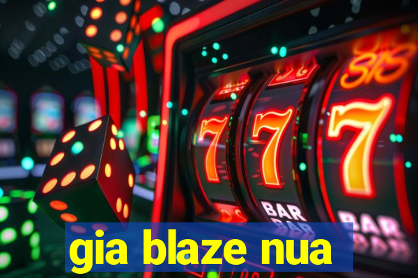 gia blaze nua